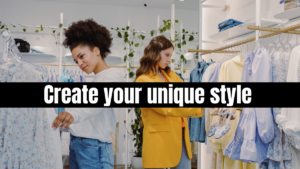 create your unique style